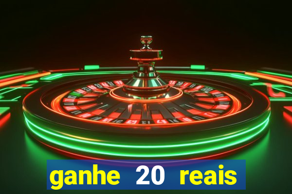 ganhe 20 reais para apostar cassino